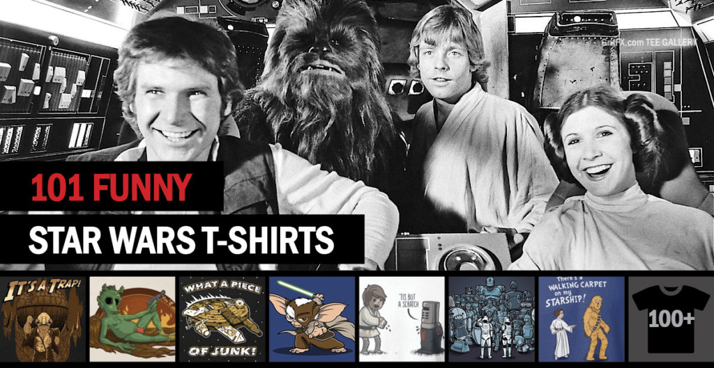 101 Funny Star Wars T-Shirts - GritFX Tees